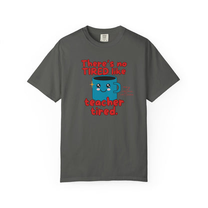 There's No Tired Like Teacher Tired, Funny Teacher Shirt, Unisex T-Shirt, Gift for Educators, Back to School Gear, Coffee Lovers Apparel