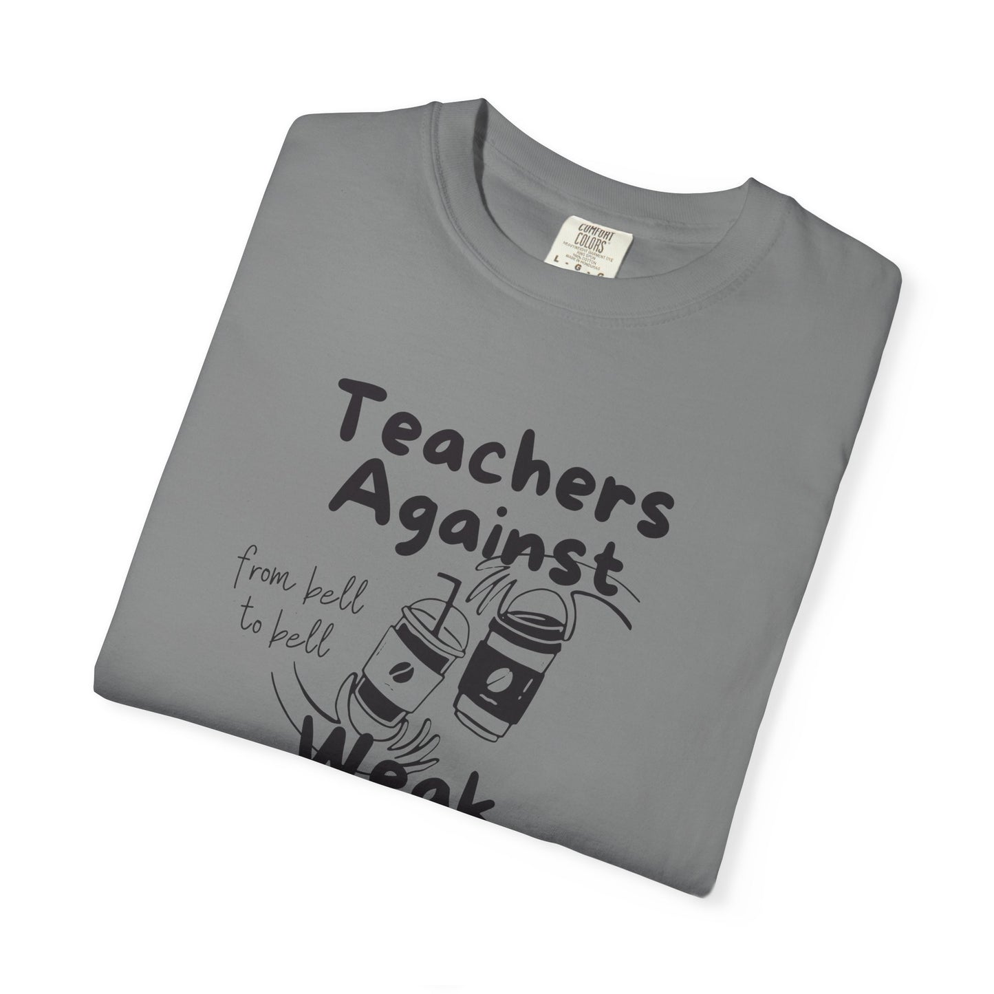 Teachers Against Weak Coffee, Funny Teacher Shirt, Unisex T-Shirt, Gift for Educators, Back to School Gear, Coffee Lovers Apparel