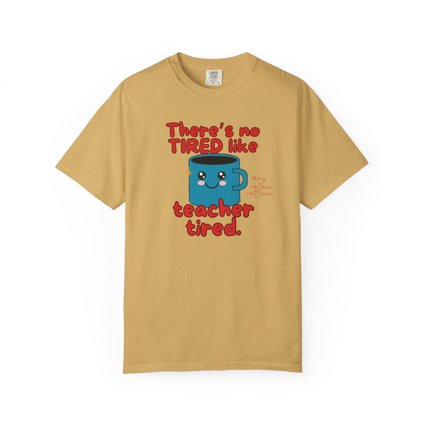 There's No Tired Like Teacher Tired, Funny Teacher Shirt, Unisex T-Shirt, Gift for Educators, Back to School Gear, Coffee Lovers Apparel