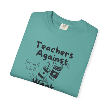 Teachers Against Weak Coffee, Funny Teacher Shirt, Unisex T-Shirt, Gift for Educators, Back to School Gear, Coffee Lovers Apparel