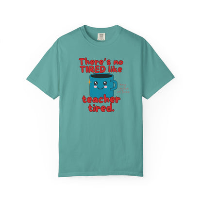 There's No Tired Like Teacher Tired, Funny Teacher Shirt, Unisex T-Shirt, Gift for Educators, Back to School Gear, Coffee Lovers Apparel